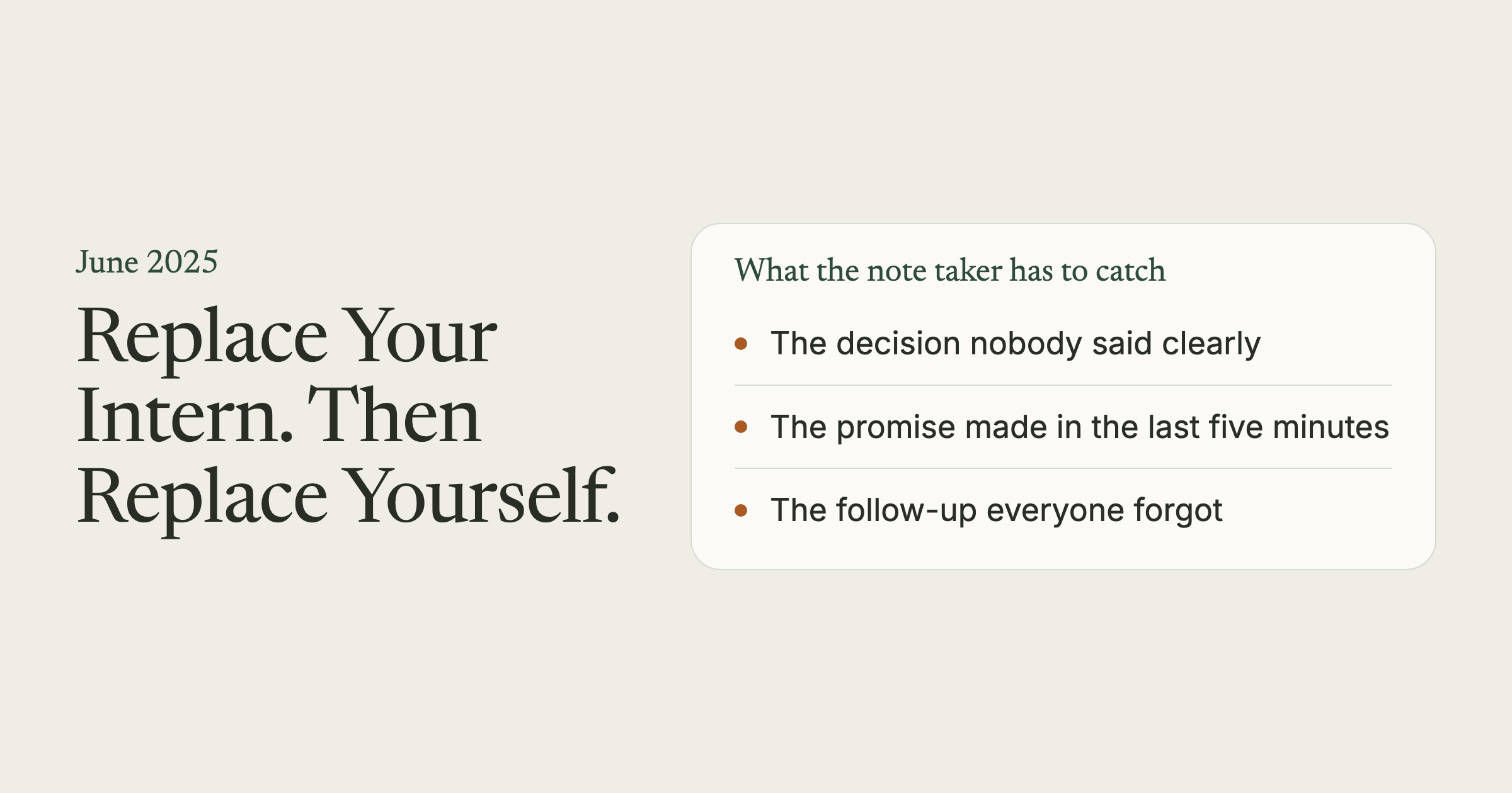 A cream card with the title Replace Your Intern. Then Replace Yourself. beside a list of three things a note taker has to catch.