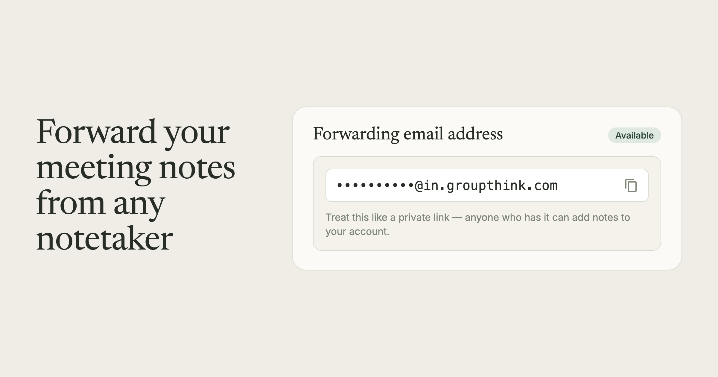 A card headed "Forward your meeting notes from any notetaker" beside a settings panel showing a private forwarding email address, with the address hidden.