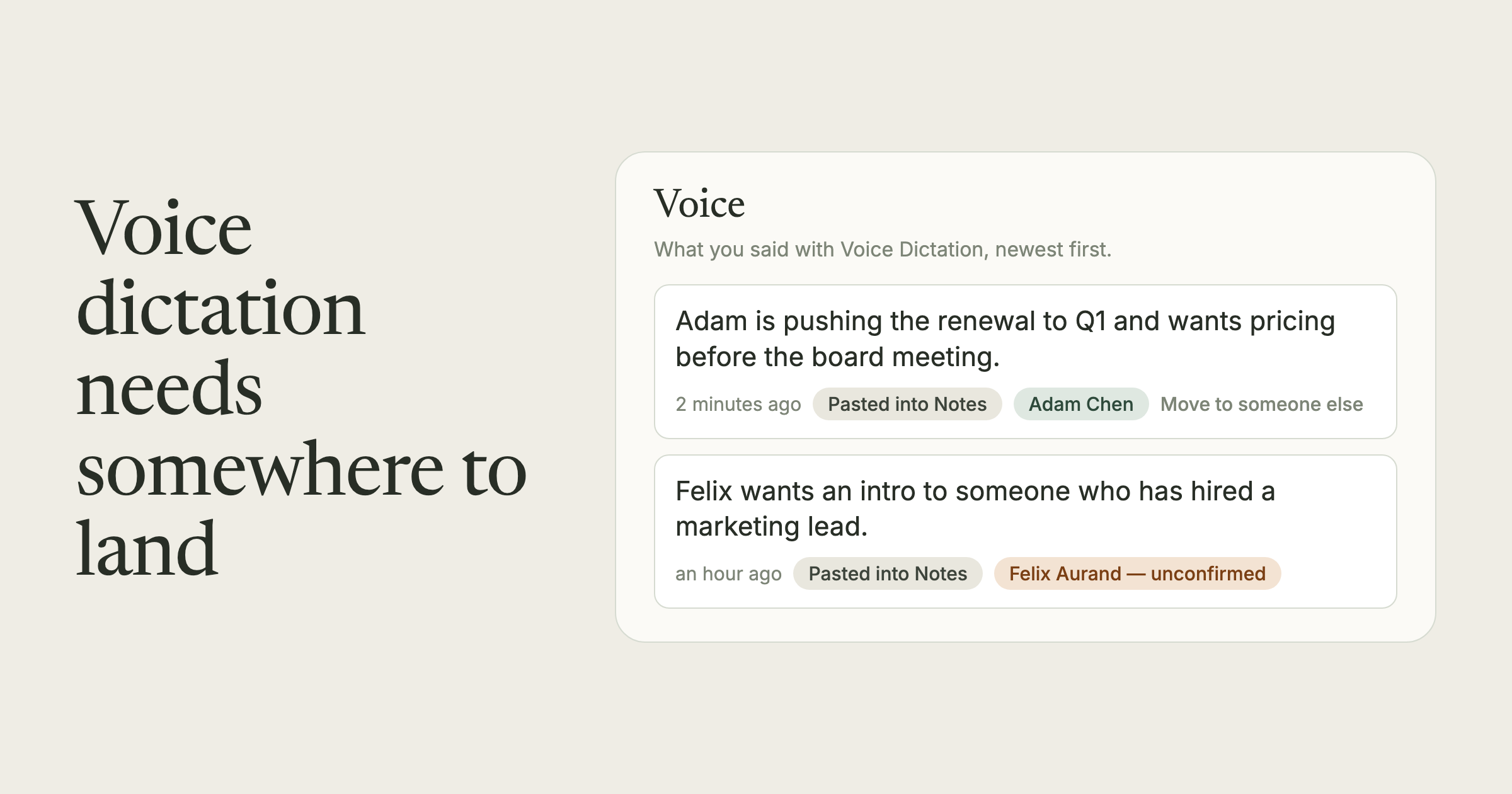 A card headed "Voice dictation needs somewhere to land" beside a list of two dictated notes, one filed under the person it mentions and one waiting to be confirmed.